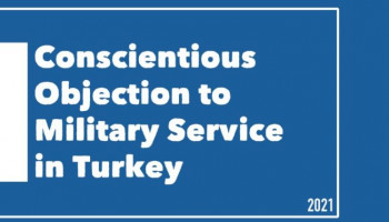“Conscientious Objection to Military Service in Turkey” Report is Released