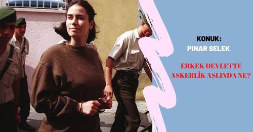 Pınar Selek: “Kadınlar Hizmet Sektörüne Erkeklerse Silaha Yönlendiriliyor!” (Video)