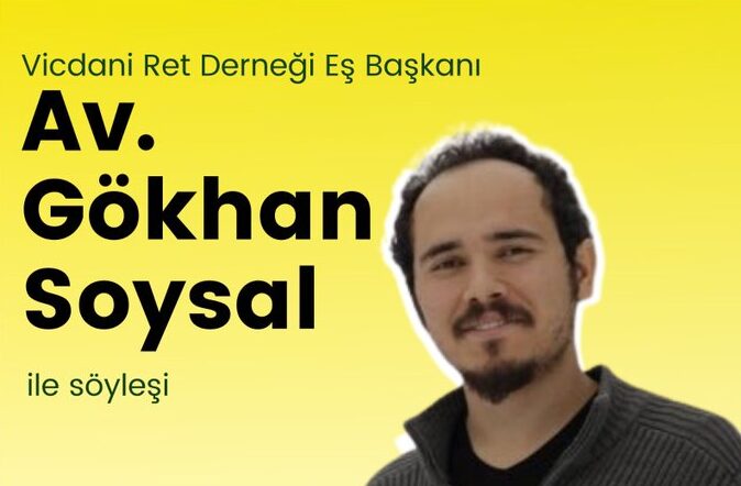 VR-DER Eş Başkanı Av. Gökhan Soysal: Türkiye’de Vicdani Ret (Video)