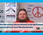 Ukraynalı vicdani retçi Sheliazhenko ev hapsine alındı. Derhal serbest bırakın!