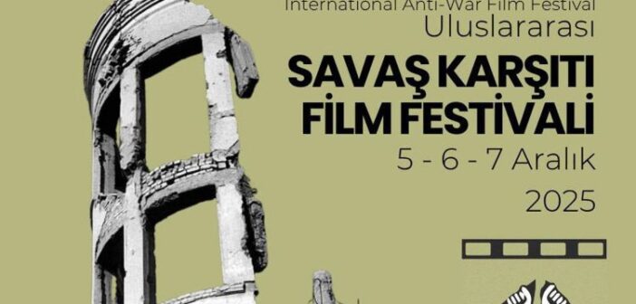 Uluslararası Savaş Karşıtı Film Festivali’nin gösterim yerleri belli oldu… (5-6-7 Aralık)