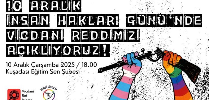10 Aralık İnsan Hakları Günü – Basın Toplantısına Çağrı: Vicdani Ret Bir İnsan Hakkıdır