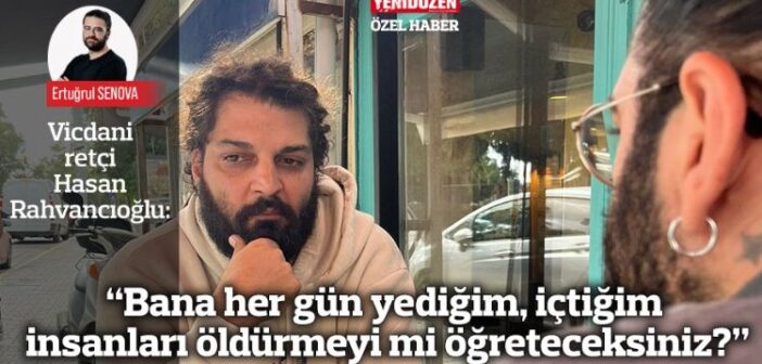 “Bana her gün yediğim, içtiğim insanları öldürmeyi mi öğreteceksiniz?”