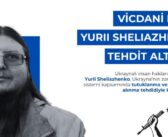 Ukraynalı Vicdani Retçi Yurii Sheliazhenko İçin Uluslararası Destek Çağrısı