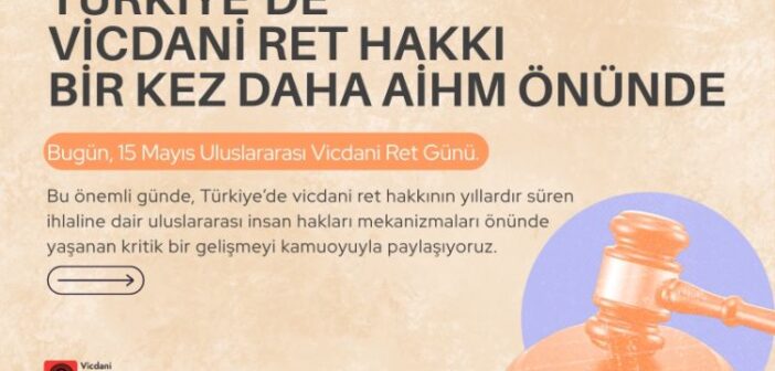 Türkiye’de Vicdani Ret Hakkı Bir Kez Daha AİHM Önünde